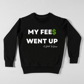 Rates/Fees Went Up Sweatshirt